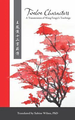 bokomslag Twelve Characters: A Transmission of Wang Fengyi's Teachings
