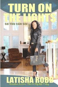 Latisha Robb, Tamika L. Morrison - Turn on the Lights: (So You Can See), Häftad