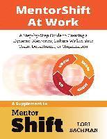 bokomslag MentorShift at Work: A Step-by-Step Guide to Creating a Dynamic Mentoring Culture Within Your Team, Department, or Organization