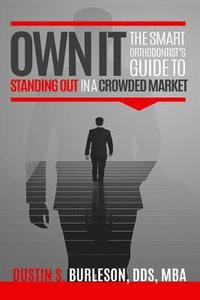 bokomslag Own It: The Smart Orthodontist's Guide to Standing Out in a Crowded Market