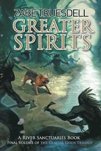 bokomslag Greater Spirits: A River Sanctuaries Book