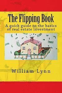 bokomslag The Flipping Book: A Quick Guide to the Basics of Real Estate Investment