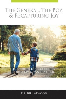 The General, The Boy, & Recapturing Joy: Inspiring Life Lessons from My Grandfather 1