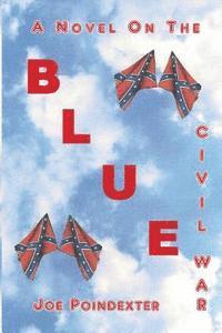 bokomslag Blue: A Novel on the Civil War