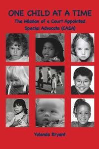 bokomslag One Child at a Time: The Mission of a Court Appointed Special Advocate (CASA)