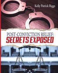 bokomslag Post-Conviction Relief: Secrets Exposed
