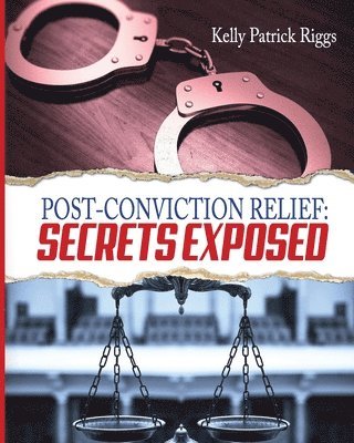 bokomslag Post-Conviction Relief: Secrets Exposed