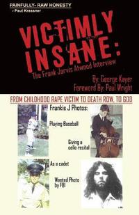 bokomslag Victimly Insane: The Frank Jarvis Atwood Interview