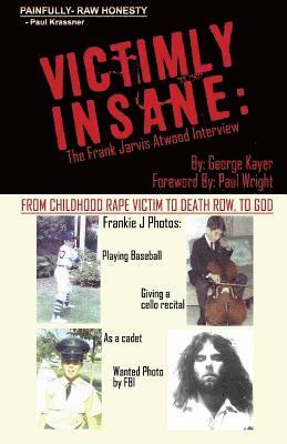 bokomslag Victimly Insane: The Frank Jarvis Atwood Interview