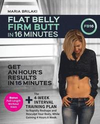 bokomslag Flat Belly, Firm Butt In 16 Minutes: Get An Hour's Results, In 16 Minutes.