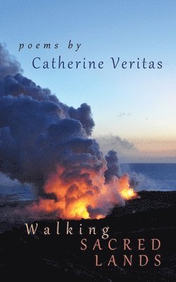 Catherine Veritas - Walking Sacred Lands: Poetry, Häftad