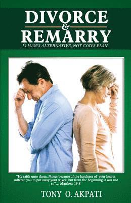Divorce and Re-marry: Man's Alternative not God's Plan