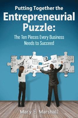 Mary E. Marshall - Putting Together The Entrepreneurial Puzzle: The Ten Pieces Every Business Needs to Succeed, Häftad
