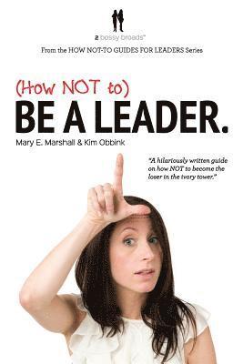 Kim Obbink, Mary Marshall - (How NOT to) Be a Leader, Häftad