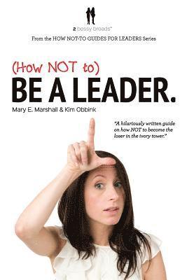 (How NOT to) Be a Leader 1