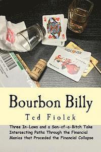 bokomslag Bourbon Billy: Three In-laws and a Son of a Bitch Take Intersecting Paths Through the Financial Manias of the Late 90s and 2000s.