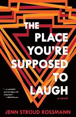 Jenn Stroud Rossmann - The Place You're Supposed To Laugh, Häftad