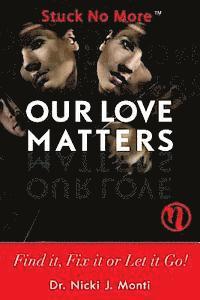 Our Love Matters: Find it, Fix it or Let it Go! 1