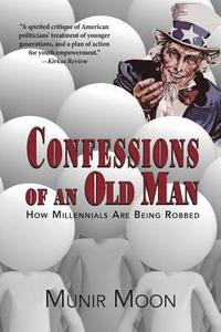 bokomslag Confessions of an Old Man: How Millennials are Being Robbed