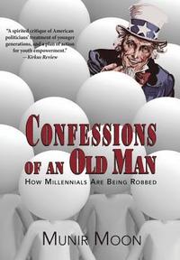 bokomslag Confessions of an Old Man: How Millennials are Being Robbed