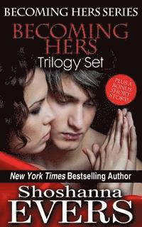 bokomslag Becoming Hers Trilogy Set: Over Her Knee, Denied By Her, & In Her Care, plus a bonus short story