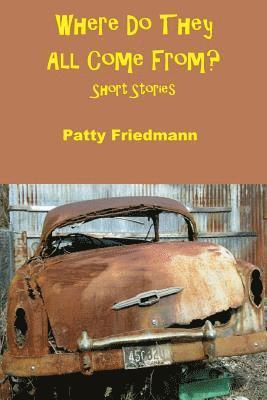 Patty Friedmann - Where Do They All Come From?, Häftad