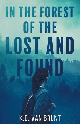 K D Van Brunt - In the Forest of the Lost and Found, Häftad