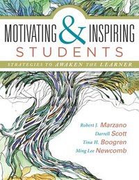 bokomslag Motivating & Inspiring Students: Strategies to Awaken the Learner - Helping Students Connect to Something Greater Than Themselves