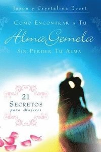 bokomslag Como Encontrar a Tu Alma Gemela Sin Perder Tu Alma