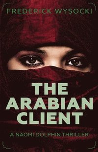 bokomslag The Arabian Client: A Naomi Dolphin Thriller