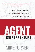 bokomslag Agent Entrepreneurs: Every Agent's Guide to What They Don't Teach You in Real Estate School