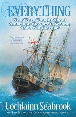 bokomslag Everything You Were Taught About American Slavery is Wrong, Ask a Southerner!