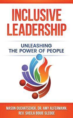 Amy Alfermann, Sheila Bouie-Sledge, Mason Duchatschek - Inclusive Leadership: Unleashing the Power of People, Häftad