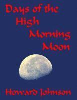 Howard Johnson - Days of the High Morning Moon, Häftad