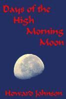 Days of the High Morning Moon 6x9 1