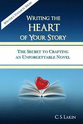 bokomslag Writing the Heart of Your Story: The Secret to Crafting an Unforgettable Novel
