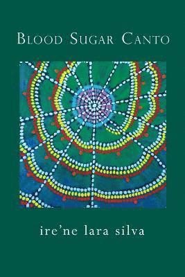 Ire'ne Lara Silva - Blood Sugar Canto, Häftad
