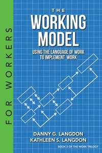 bokomslag The Working Model: Using the Language of Work to Implement Work