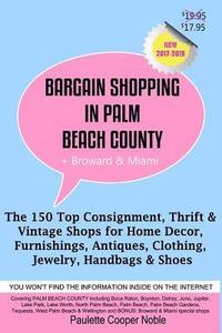 bokomslag Bargain Shopping in Palm Beach County: The 150 Top Consignment, Thrift & Vintage Shops for Home Decor, Furnishings, Antiques, Clothing, Jewelry & Shoe