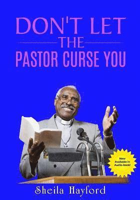 Don't Let The Pastor Curse You: and neither should you!