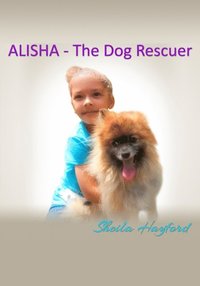 bokomslag Alisha - The Dog Rescuer