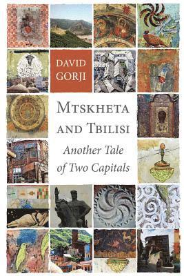 bokomslag Mtskheta and Tbilisi: Another Tale of Two Capitals
