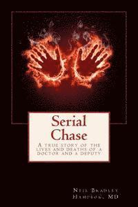 bokomslag Serial Chase: A true story of the lives and deaths of a doctor and a deputy