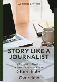 bokomslag Story Like a Journalist - Story Bible Overview