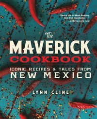 bokomslag The Maverick Cookbook: Iconic Recipes & Tales from New Mexico