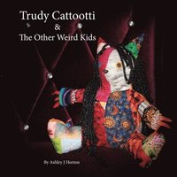 bokomslag Trudy Cattootti & The Other Weird Kids