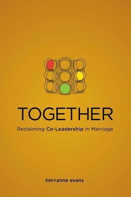 Together: Reclaiming Co-Leadership in Marriage 1