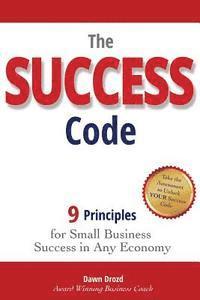 bokomslag The Success Code: 9 Principles for Small Business Success in Any Economy