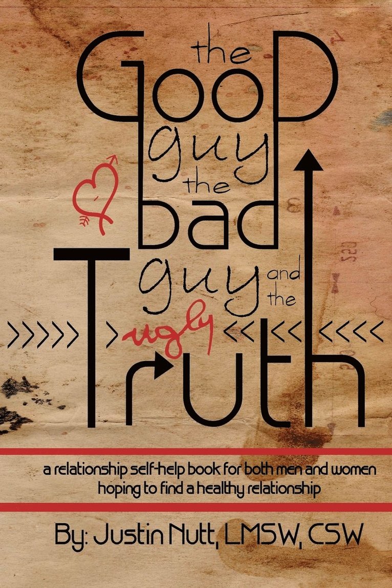Lmsw Csw Nutt, Justin Nutt, LMSW, CSW - Good Guy, the Bad Guy, and the Ugly Truth, Häftad