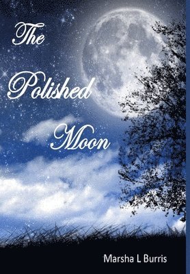 Marsha L Burris - Polished Moon, Inbunden